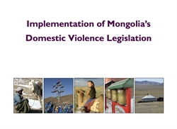 [ai] A presentation slide titled 'Implementation of Mongolia's Domestic Violence Legislation' featuring six images: a woman with a horse, a traditional shrine with colorful ribbons, a girl sitting near a stack of wood, a close-up of a wooden structure, and a yurt in a landscape.